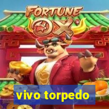 vivo torpedo